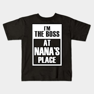 I'm The Boss At Nana's Place For Funny Grandkids Kids T-Shirt